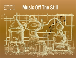 Distillery Of Modern Art’s ‘Music Off The Still’ Spring Seri